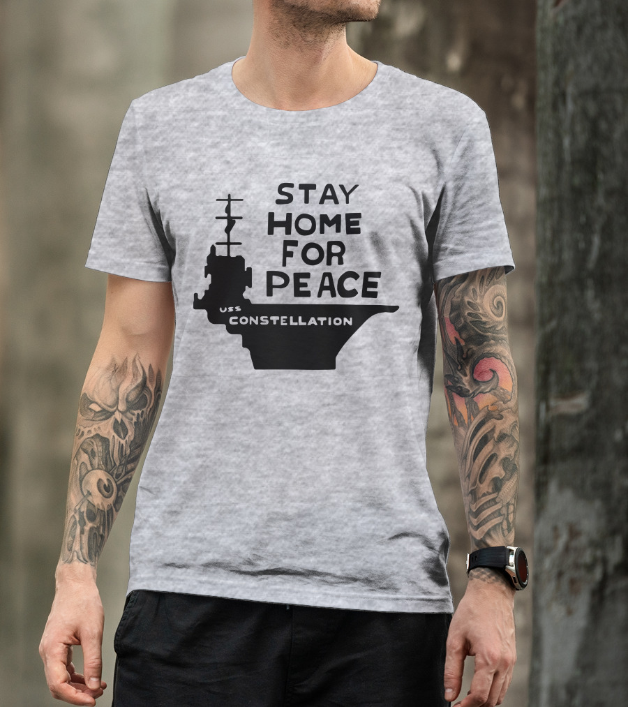 Stay Home For Peace USS Constellation T-Shirt