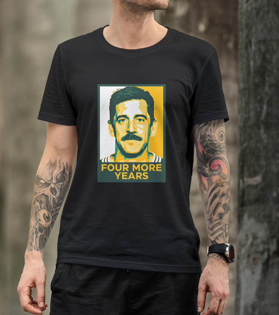 FOUR MORE YEARS AARON RODGERS T-Shirt