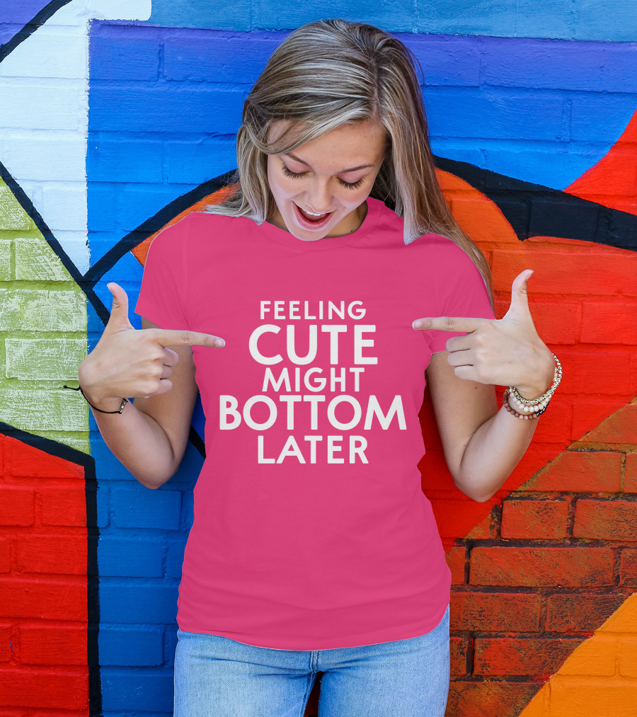 Feeling Cute Might Bottom Later Thedarkskinzeus Pink Typography T-Shirt