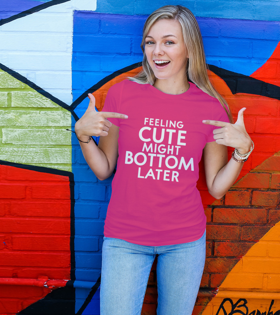 Feeling Cute Might Bottom Later Thedarkskinzeus Pink Typography T-Shirt