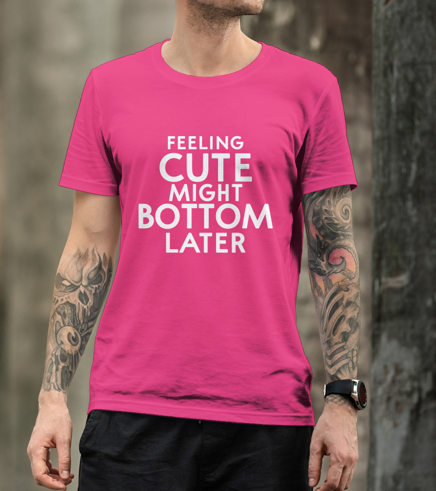 Feeling Cute Might Bottom Later Thedarkskinzeus Pink Typography T-Shirt