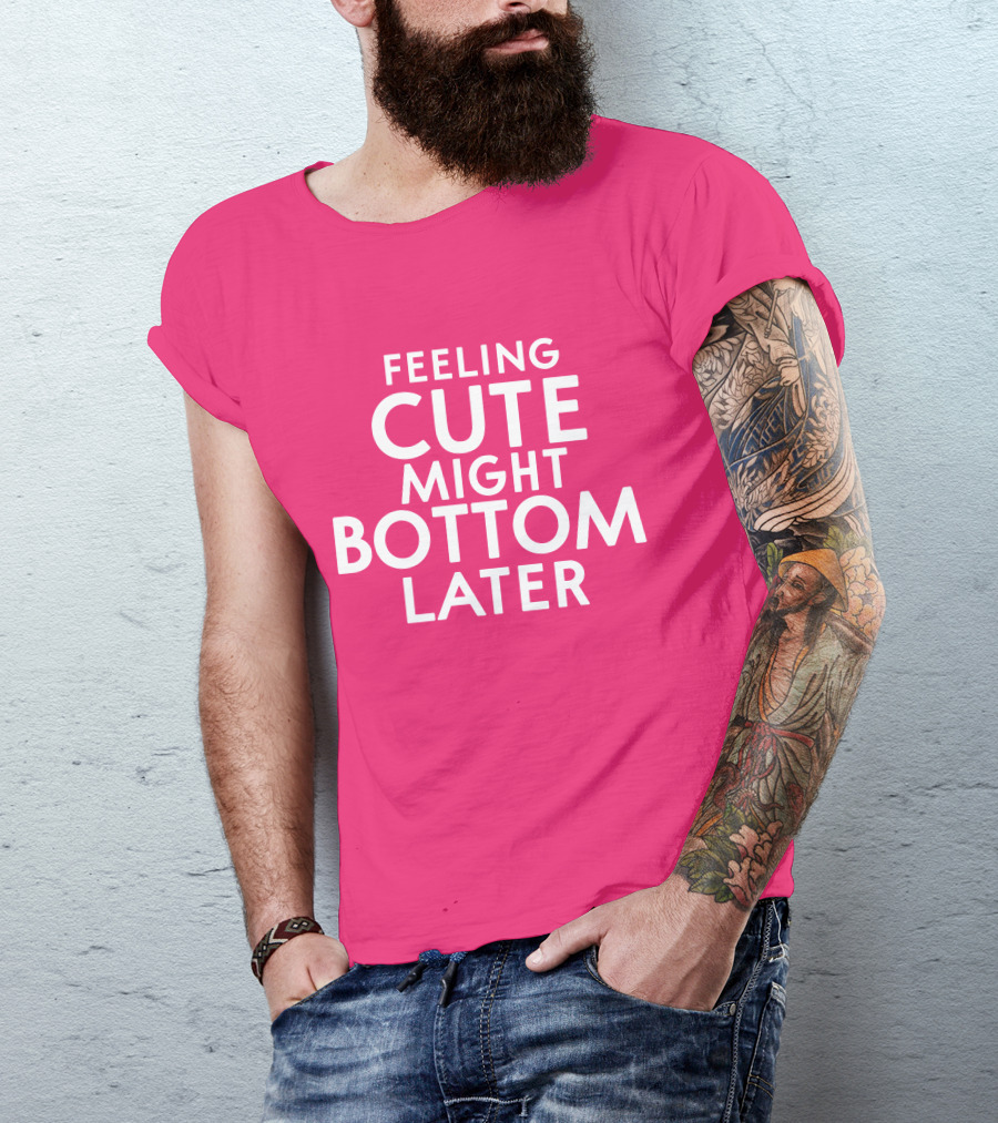 Feeling Cute Might Bottom Later Thedarkskinzeus Pink Typography T-Shirt