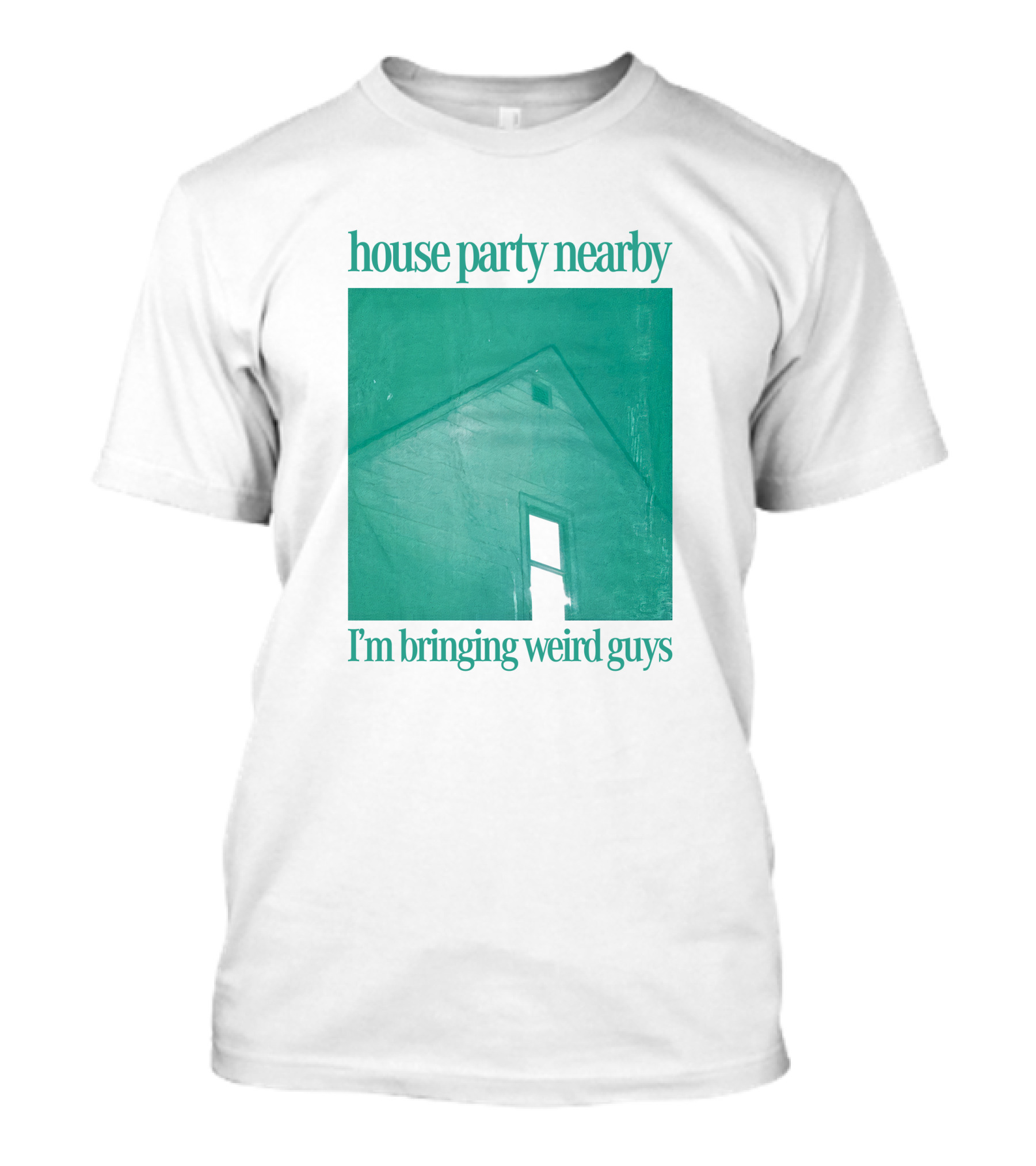 House Party Nearby I'm Bringing Weird Guys Henry Store Merch Verycalmchowdr T-Shirt