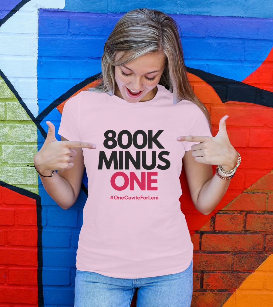 800K Minus One #OneCaviteForLeni T-Shirt
