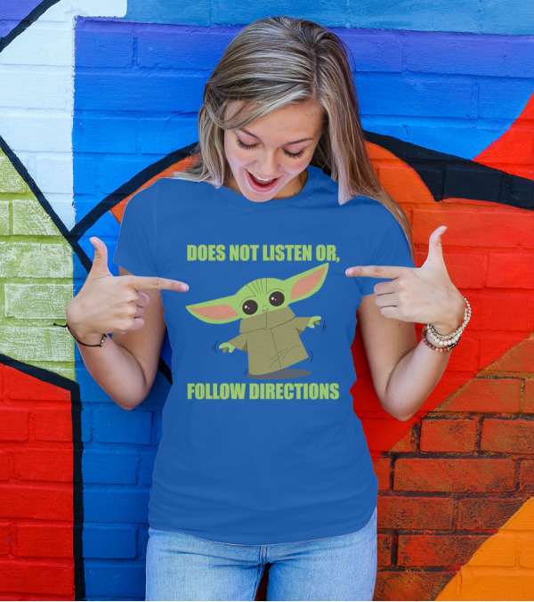 Does Not Listen Or Follow Directions Star Wars Mandalorian Baby Yoda T-Shirt