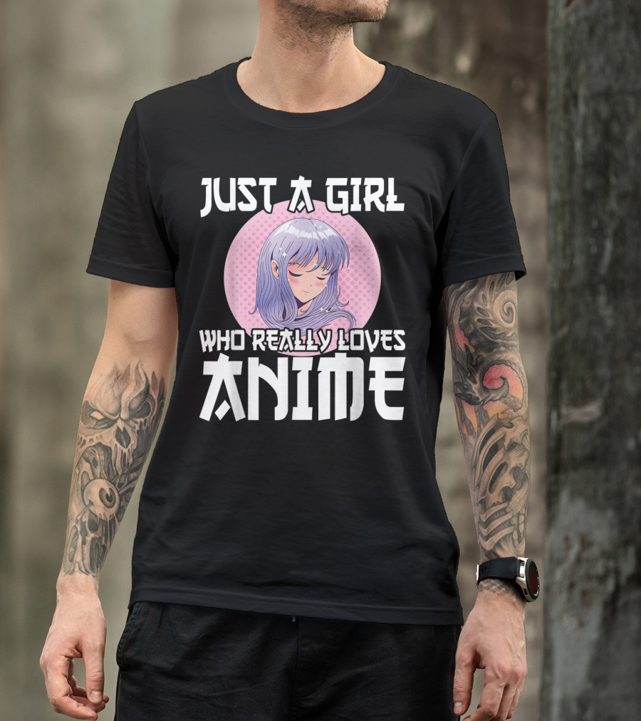 Just A Girl Who Really Loves Anime Anime Merch Otaku T-Shirt