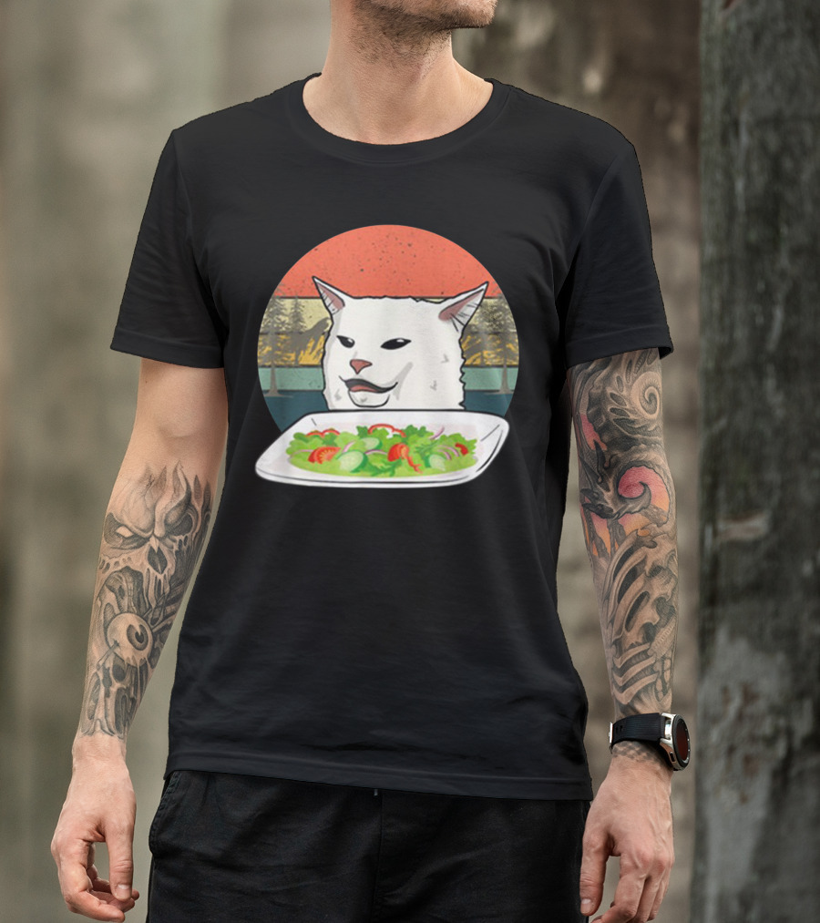 Cat Meme Woman Yelling At Table Dinner Funny Salad T-Shirt