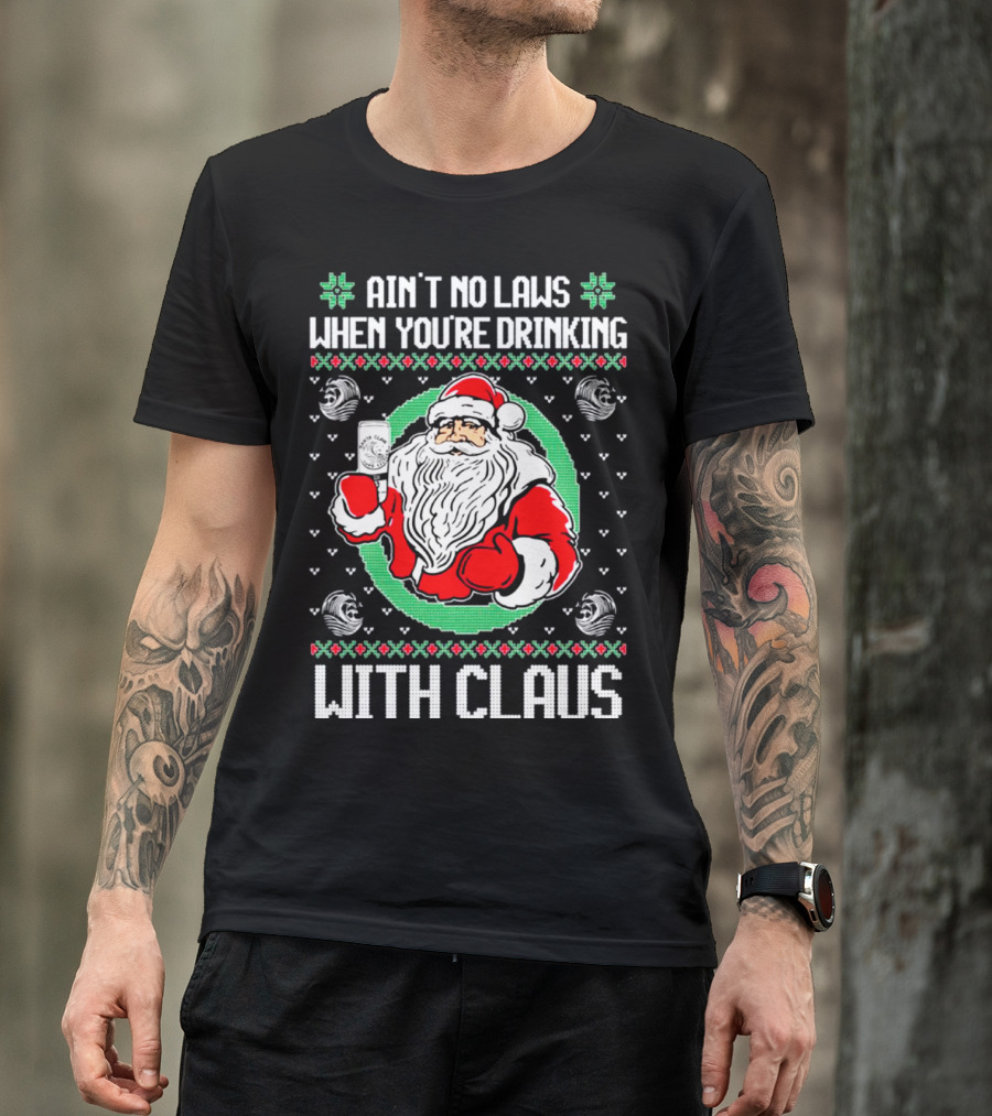 Ain't No Laws When You're Drinking With Claus Santa Holding Drink Holiday T-Shirt