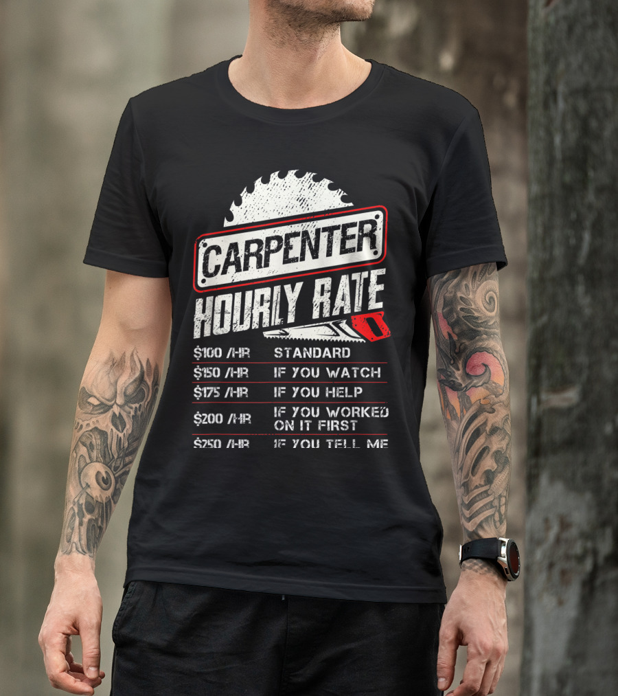 Carpenter Hourly Rate Standard Watch Help Worked Tell Me T-Shirt