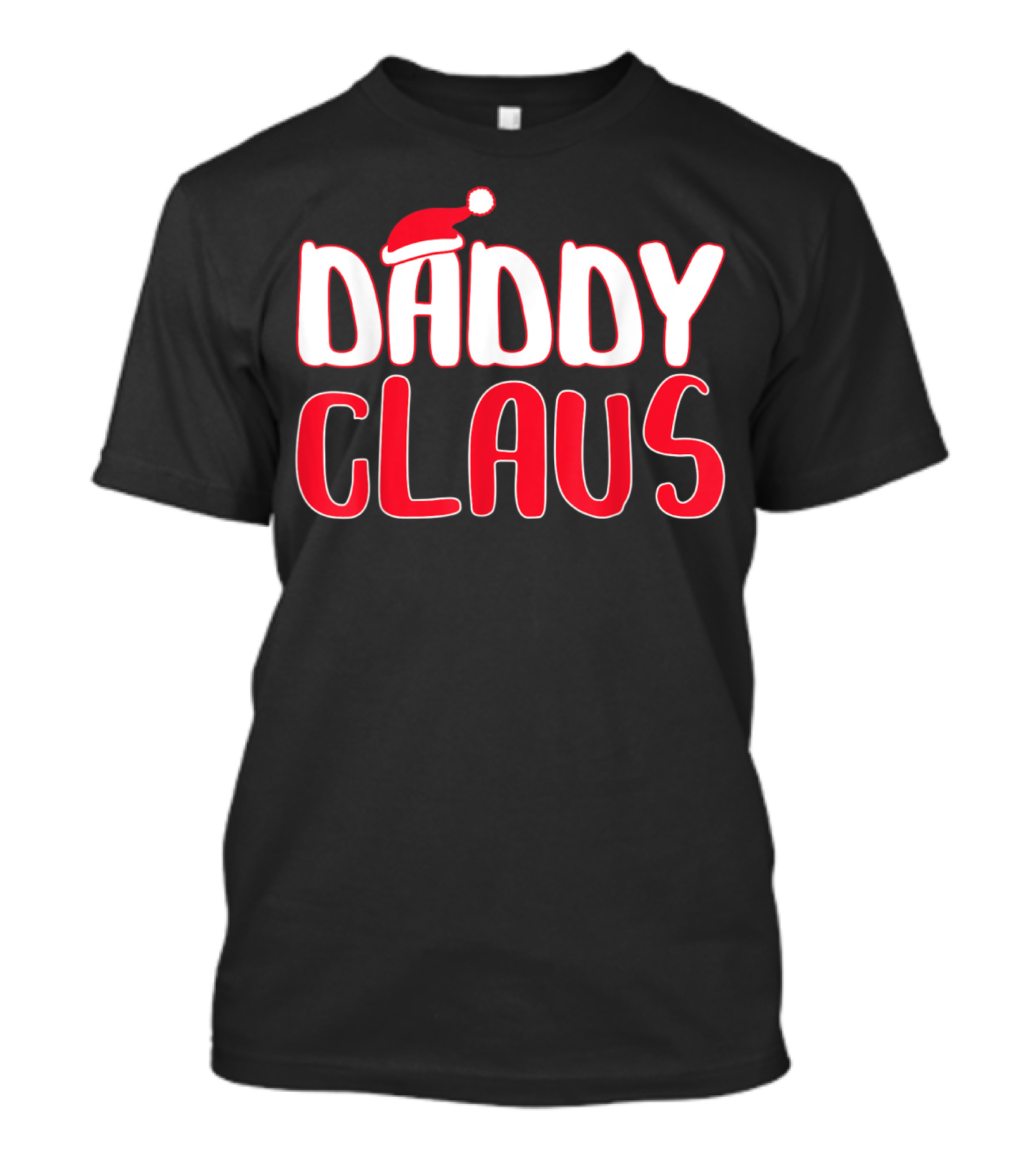 Daddy Claus Santa Hat Christmas Matching T-Shirt