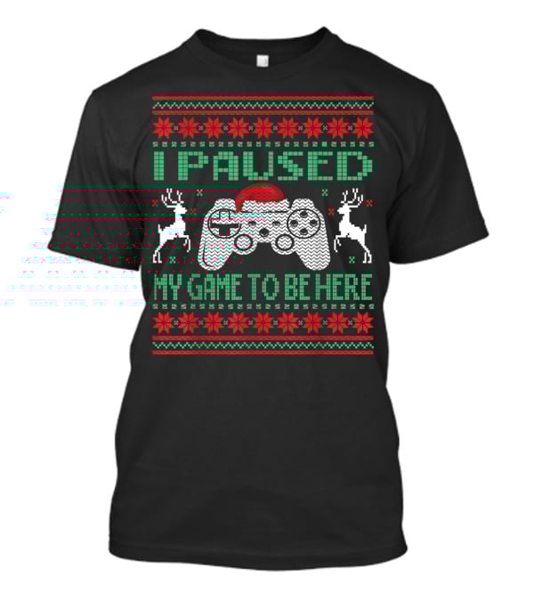 I Paused My Game To Be Here Ugly Christmas Sweater Gamer Controller Reindeer Santa Hat T-Shirt