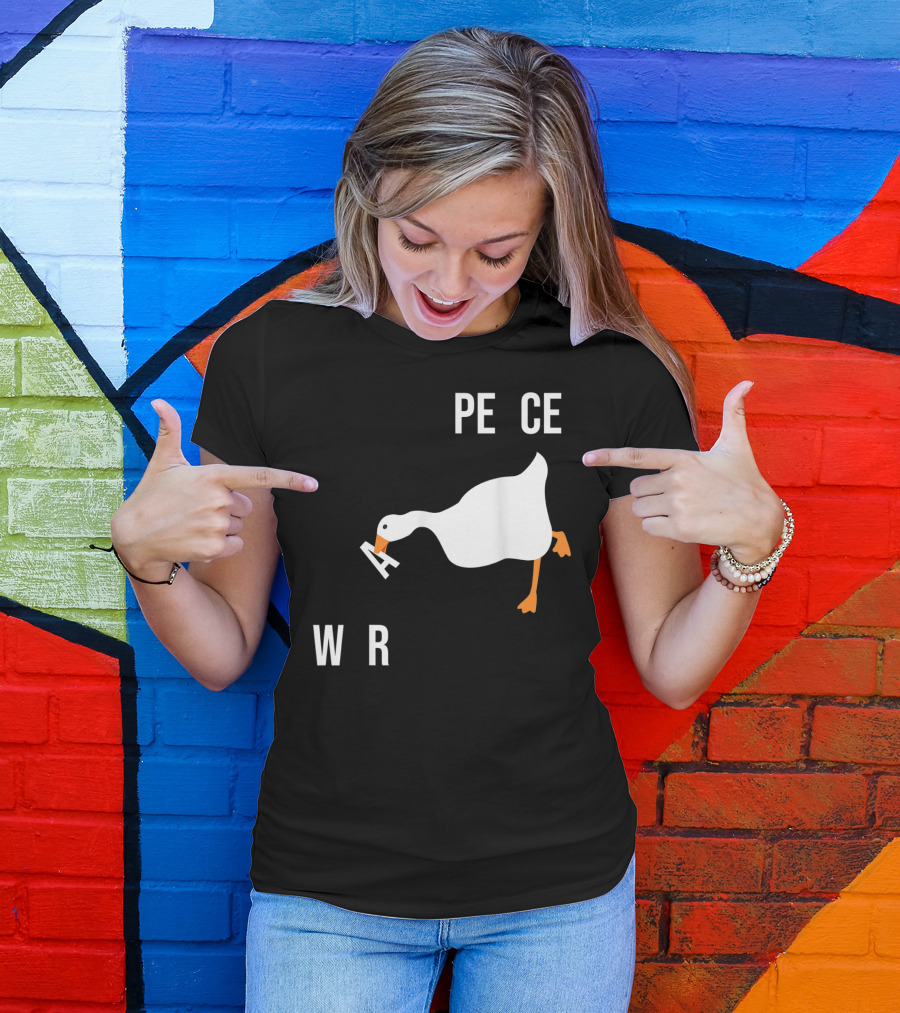 Make War Not Peace Meme Goose Want Untitled Goose Game Reference T-Shirt