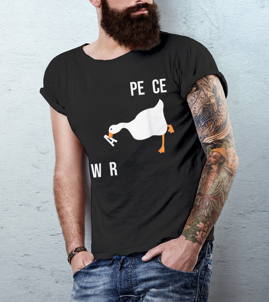 Make War Not Peace Meme Goose Want Untitled Goose Game Reference T-Shirt