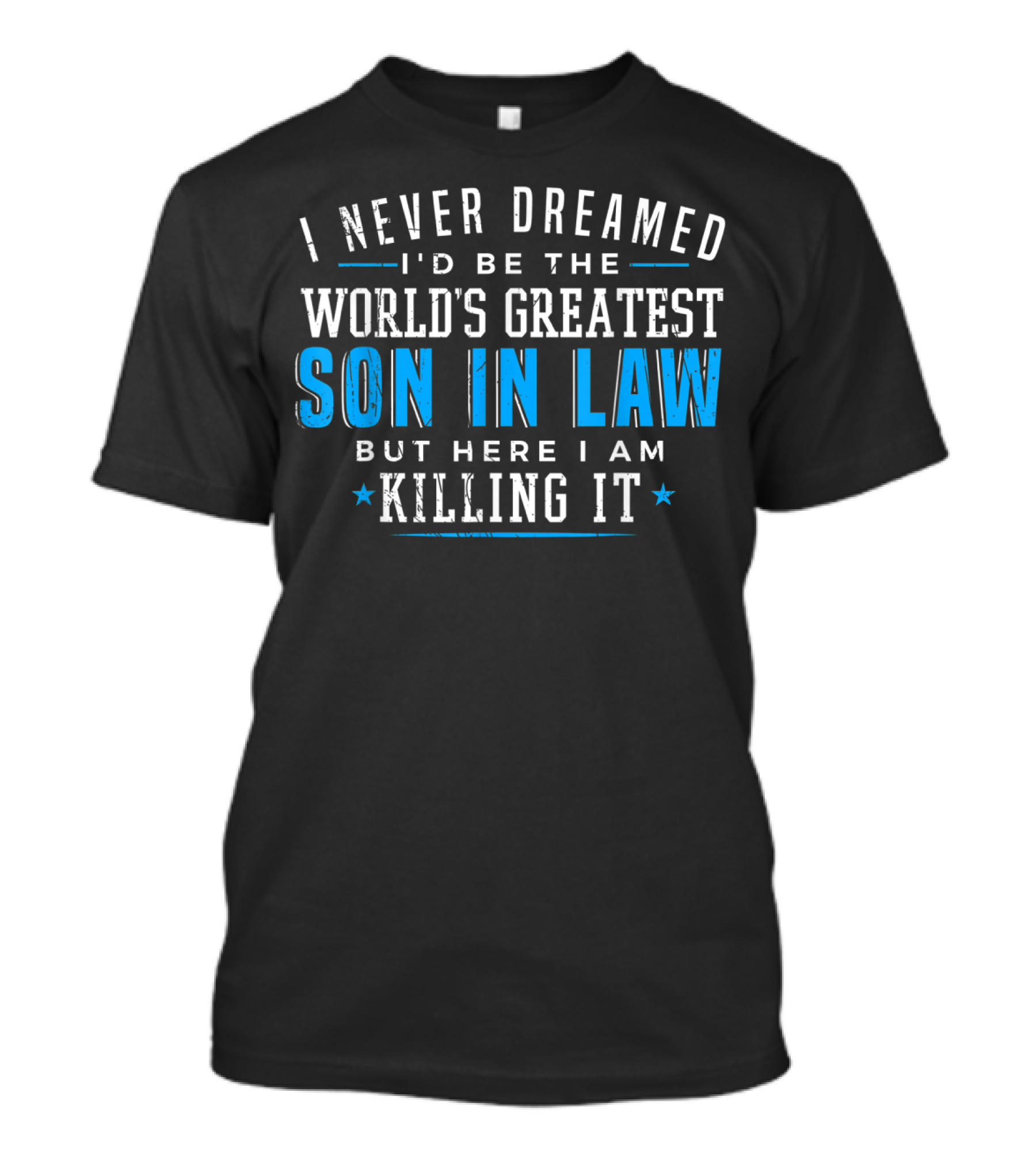 World's Greatest Son In Law Christmas Birthday Killing It T-Shirt