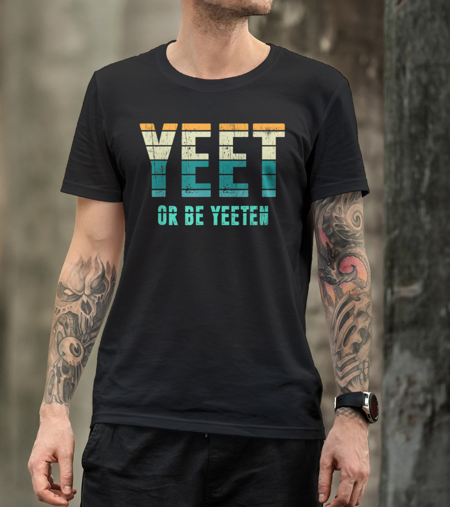 Yeet Or Be Yeeten Unique Vintage Apparel Iconic T-Shirt