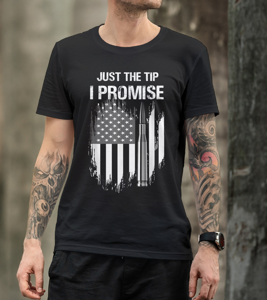 Veteran American Flag Just The Tip I Promise Bullet T-Shirt