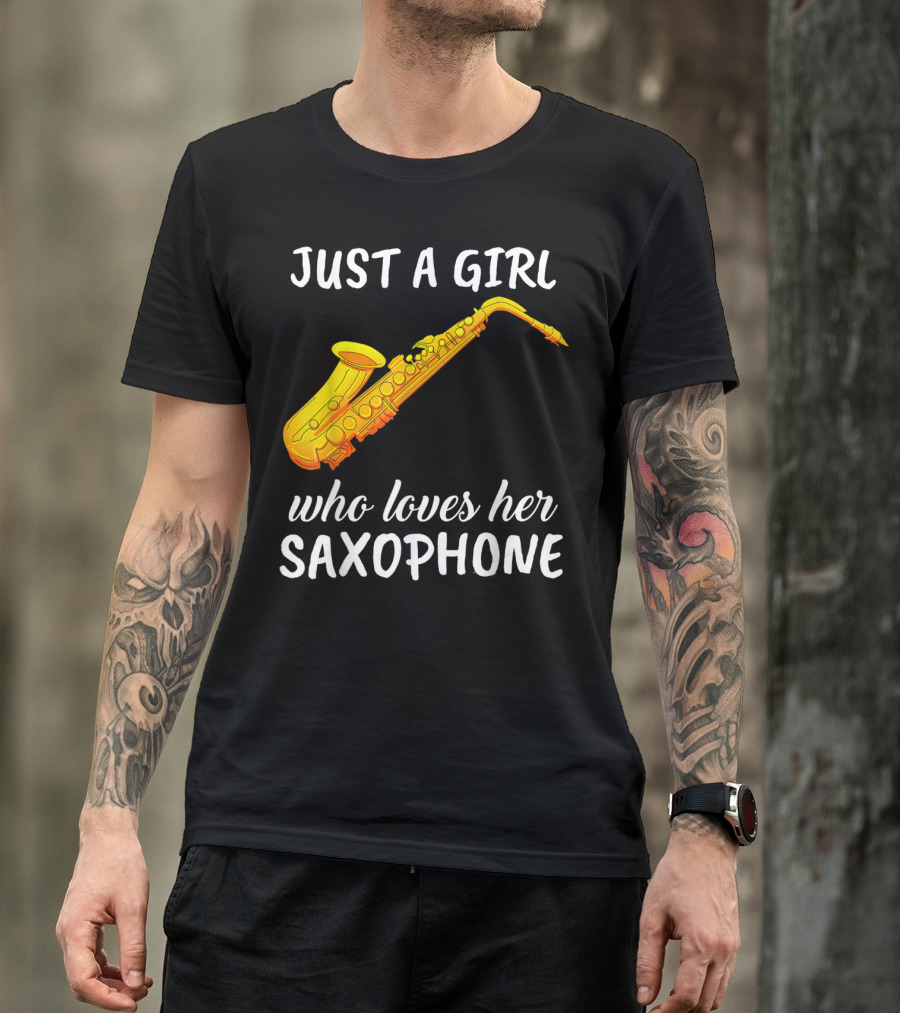 Just A Girl Who Loves Her Saxophone T-Shirt