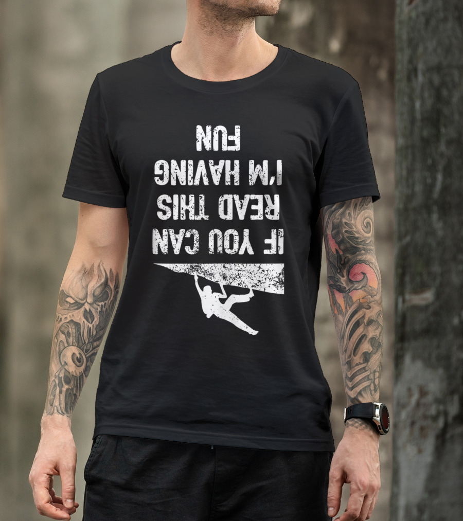 Bouldering Climb Workout Rock Climbing If You Can Read This I'm Having Fun T-Shirt