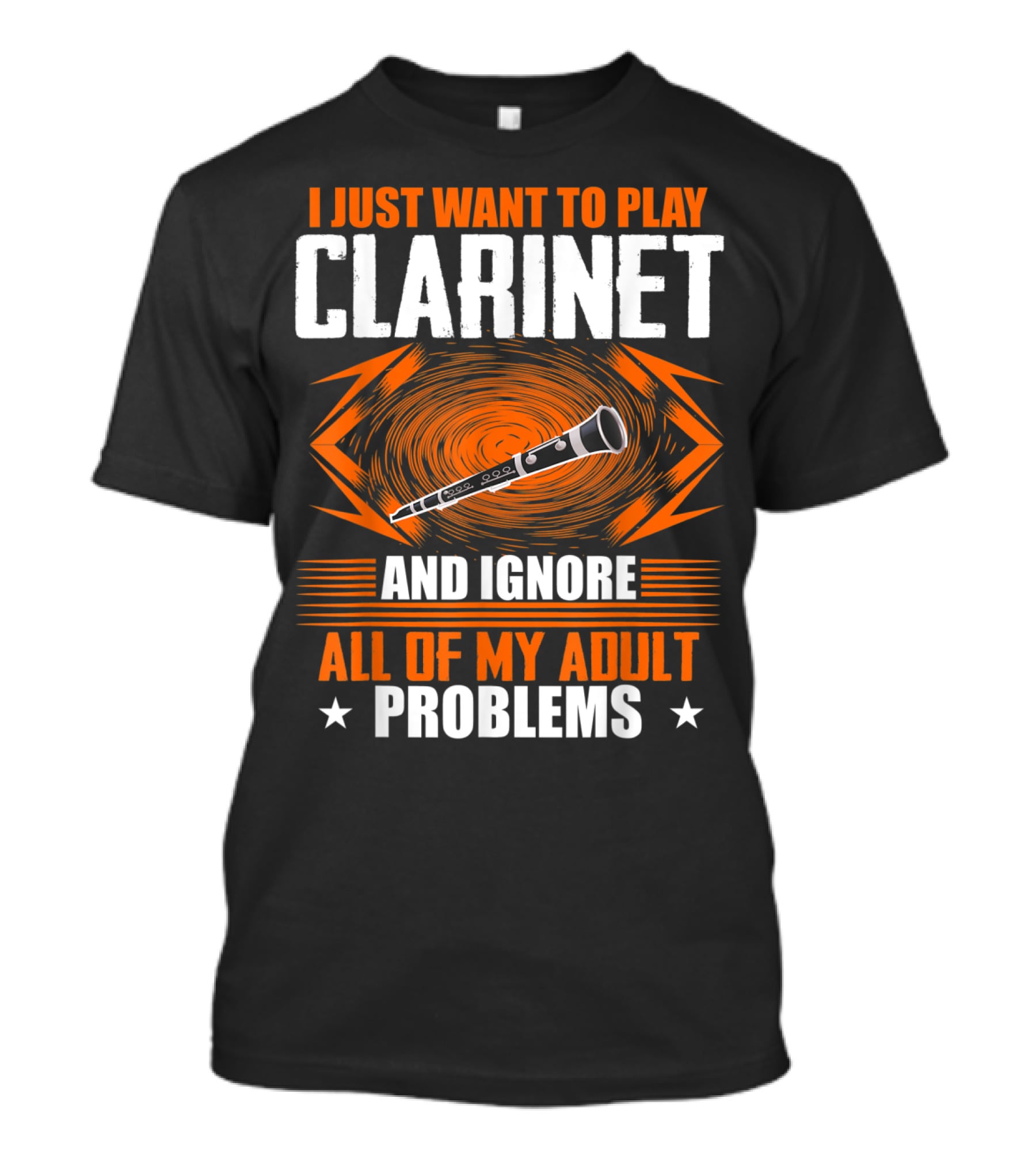 I Just Want To Play Clarinet And Ignore All Of My Adult Problems T-Shirt