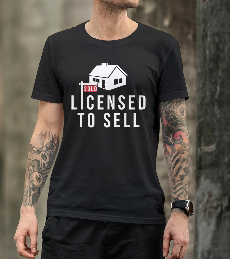 SOLD Licensed To Sell Realtor House Sign T-Shirt