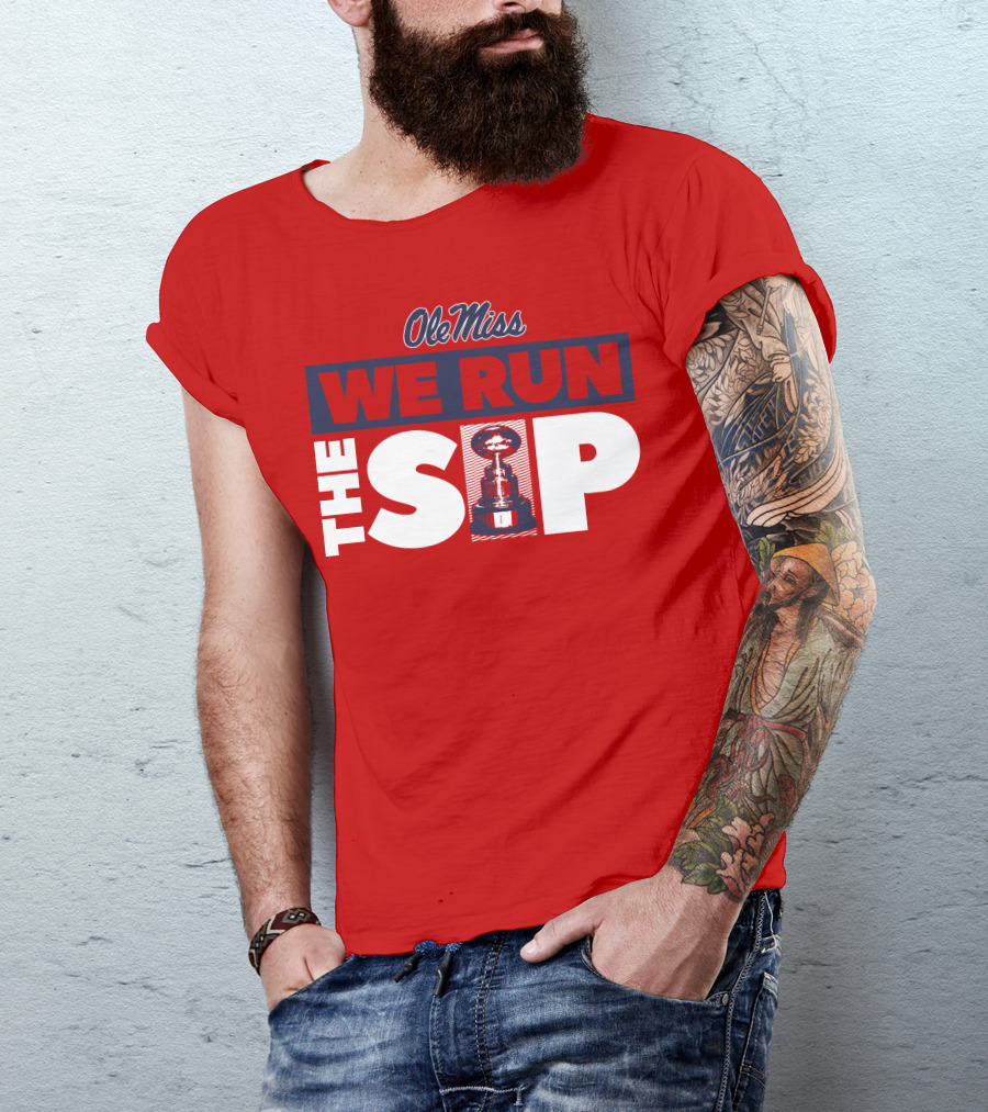 Ole Miss We Run The Sip With Championship Trophy T-Shirt