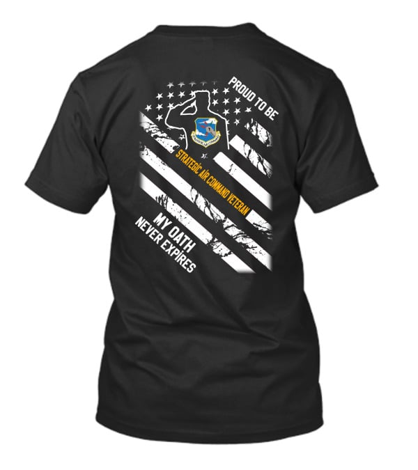 Proud To Be Strategic Air Command Veteran My Oath Never Expires T-Shirt
