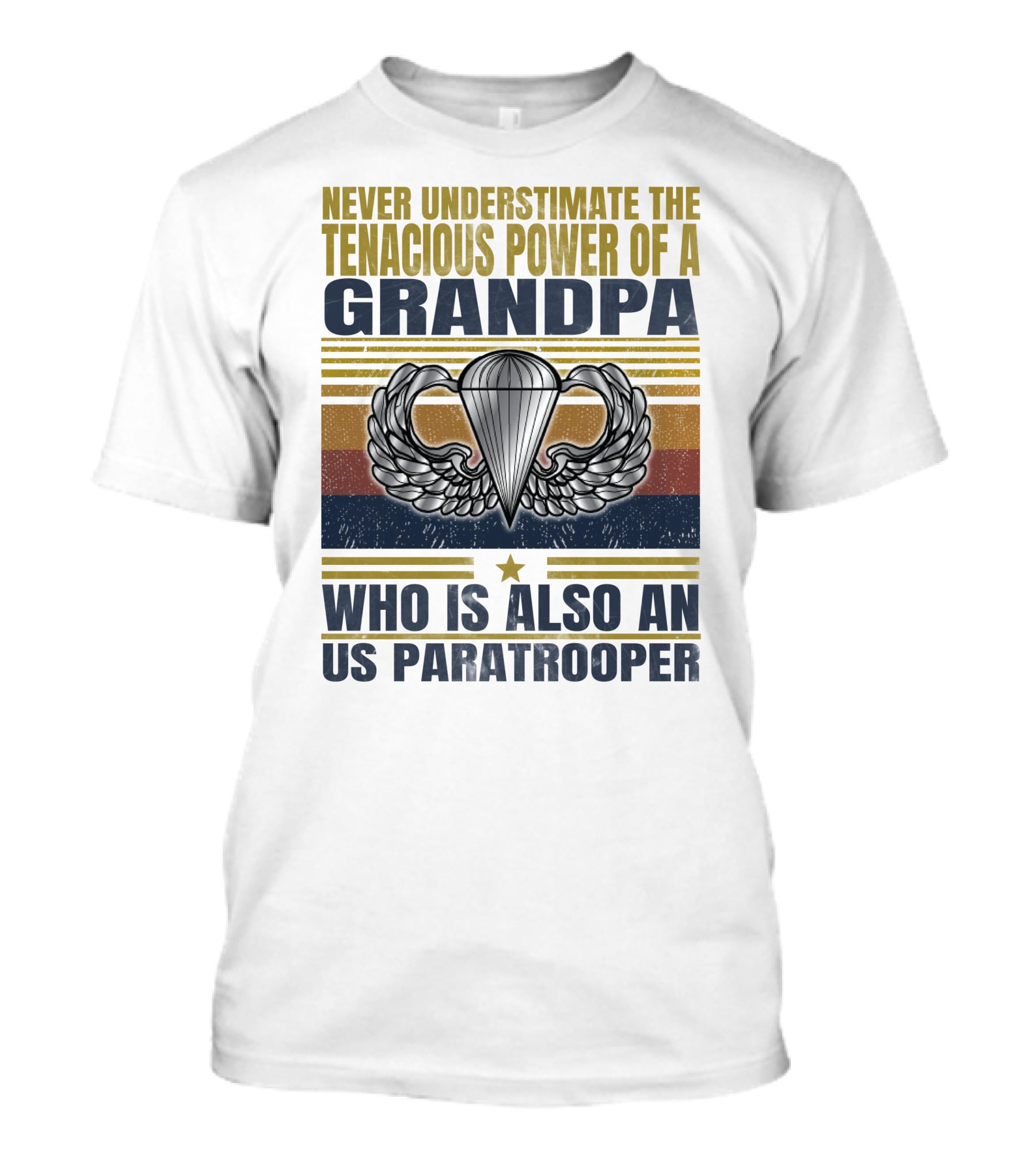Never Underestimate The Tenacious Power Of A Grandpa Who Is Also An Us Paratrooper T-Shirt