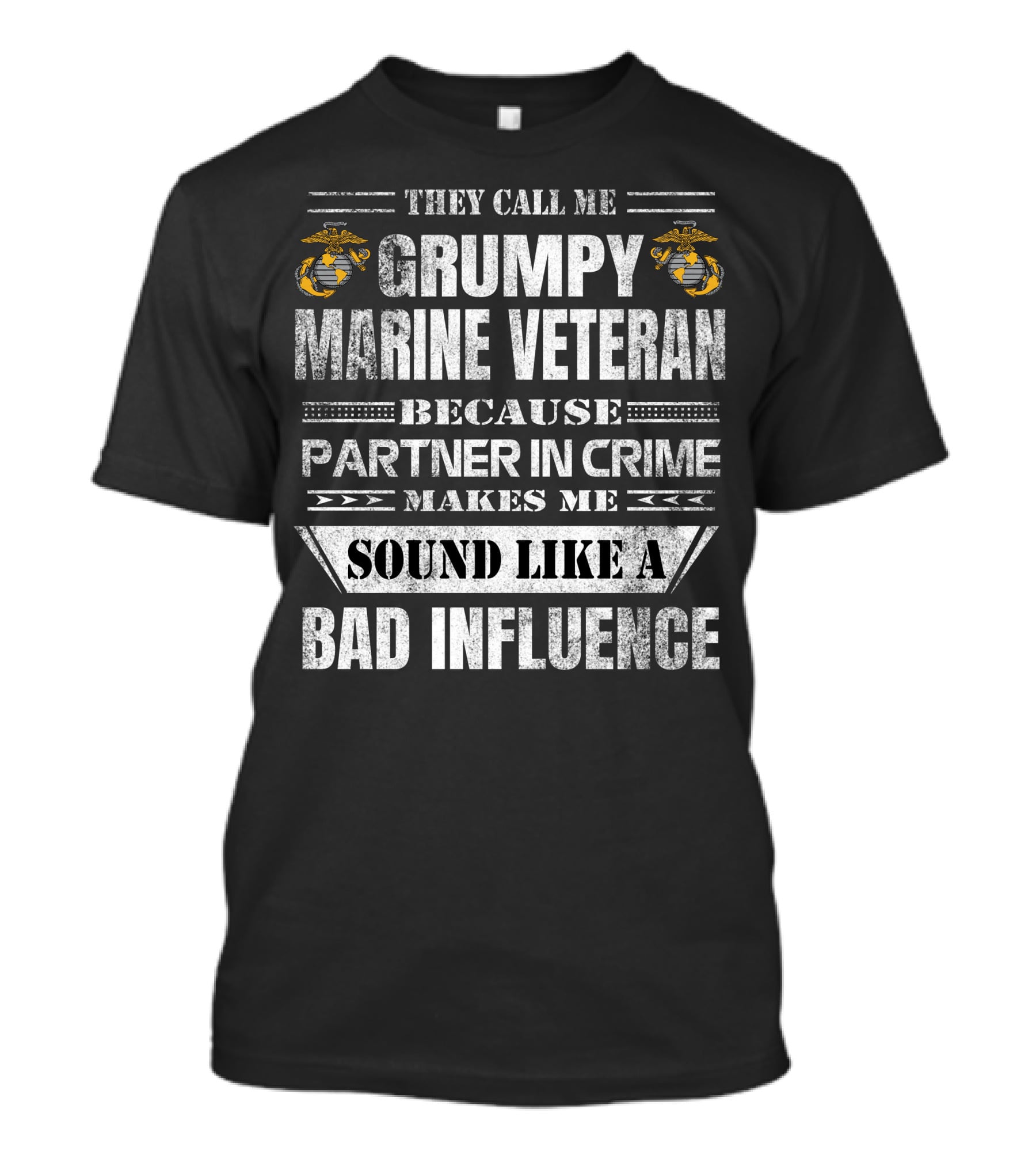 They Call Me Grumpy Marine Veteran Because Partner In Crime Makes Me Sound Like A Bad Influence T-Shirt