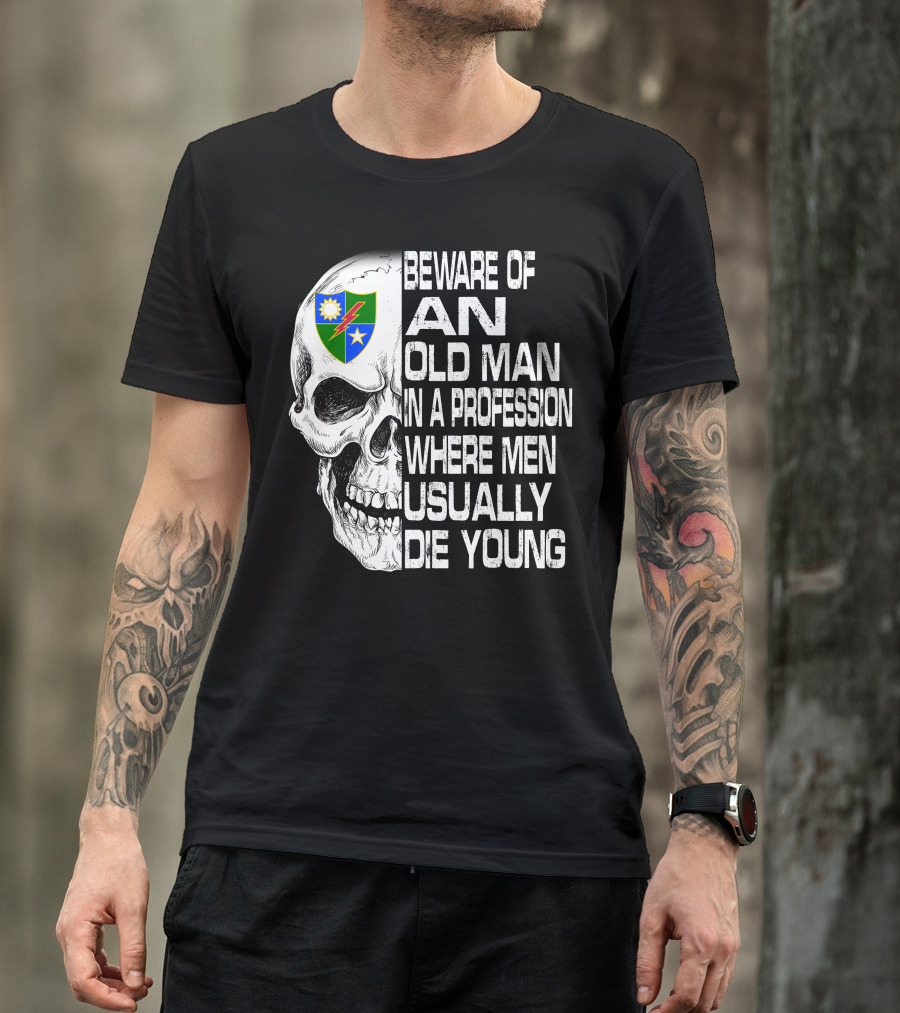 Beware Of An Old Man In A Profession Where Men Usually Die Young T-Shirt