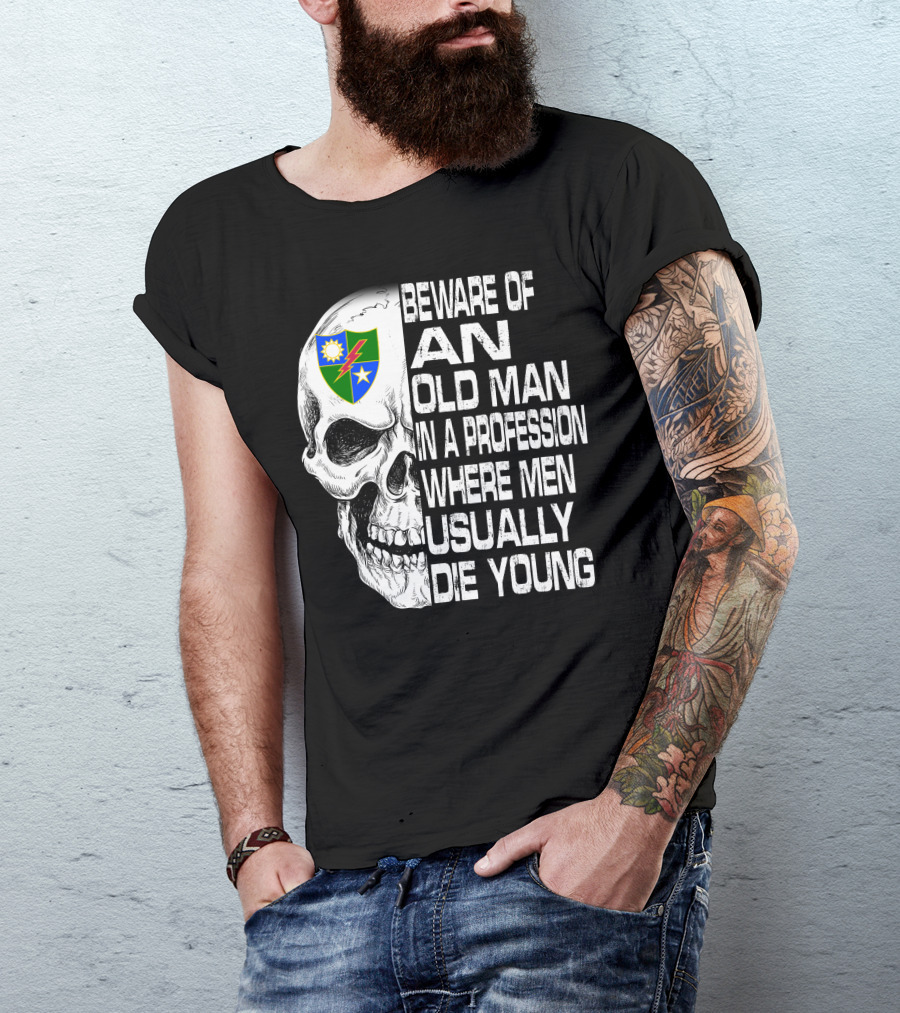 Beware Of An Old Man In A Profession Where Men Usually Die Young T-Shirt