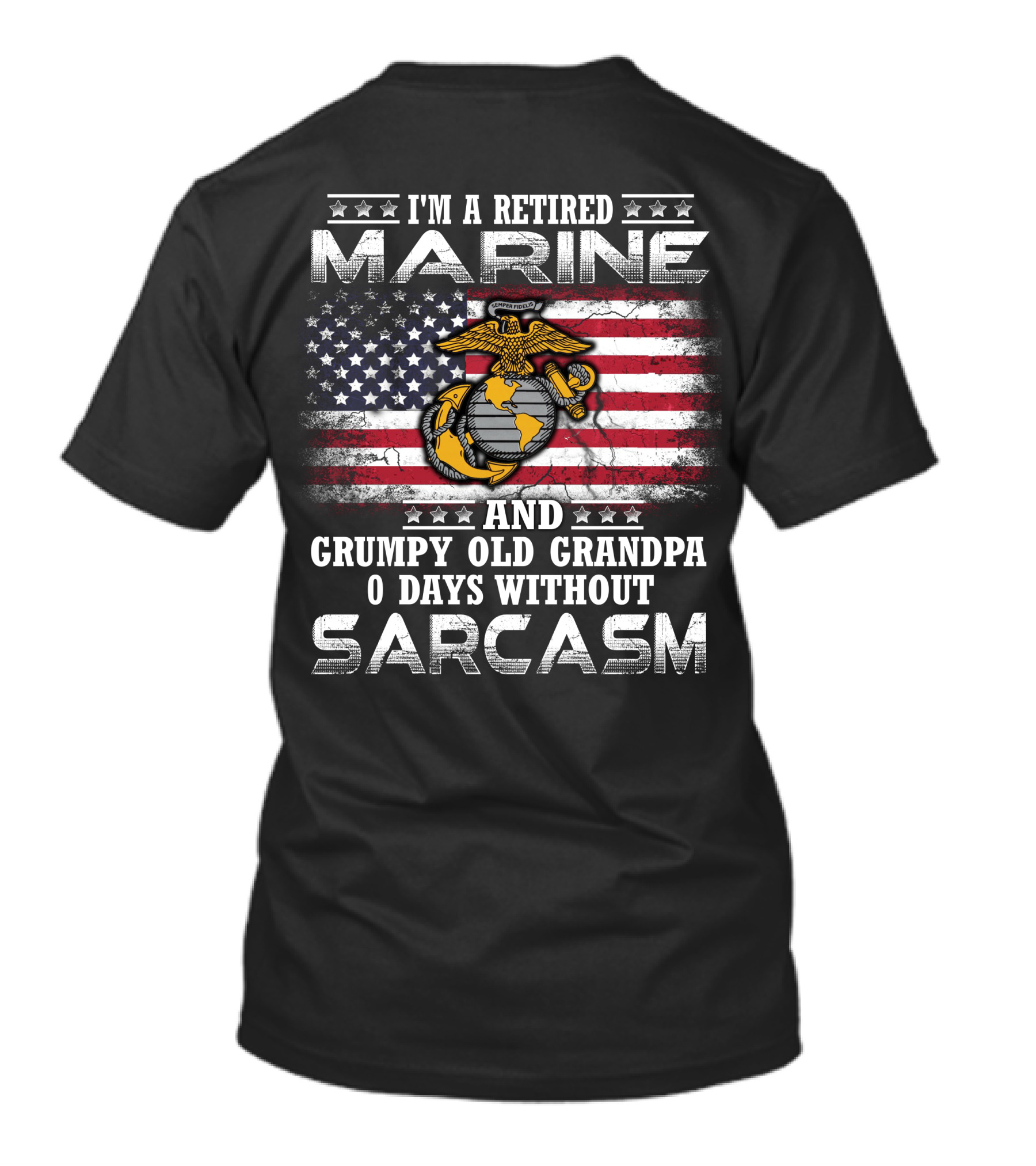 I'm A Retired Marine And Grumpy Old Grandpa 0 Days Without Sarcasm T-Shirt