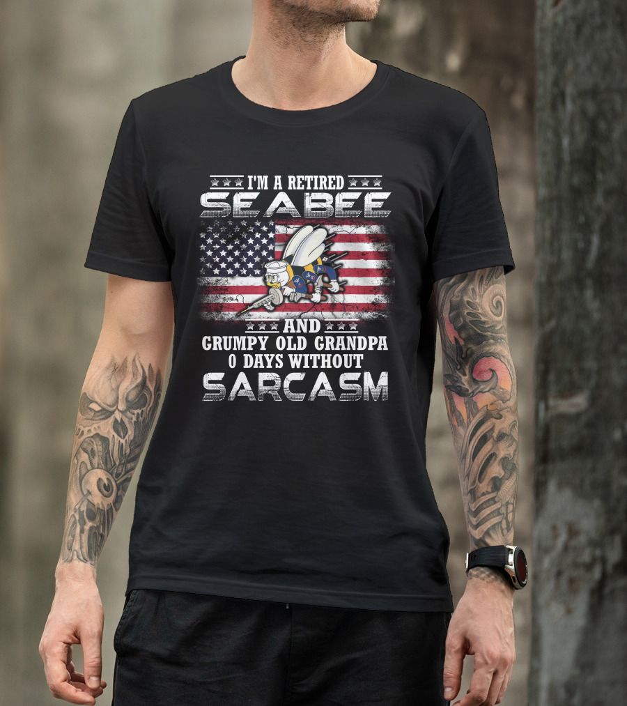 I'm A Retired Seabee And Grumpy Old Grandpa 0 Days Without Sarcasm T-Shirt