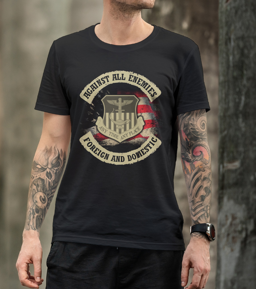 Against All Enemies Any Time Any Place Foreign And Domestic T-Shirt