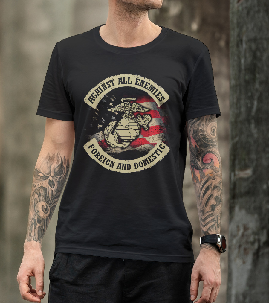 Against All Enemies Foreign And Domestic Semper Fidelis United States Marines Flag T-Shirt