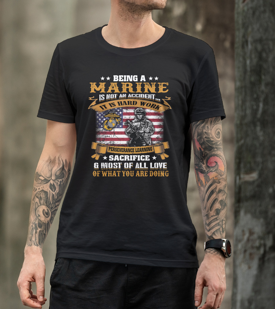 Being A Marine Is Not An Accident Hard Work Perseverance Learning Sacrifice Love American Flag Marine Corps Emblem Soldier T-Shirt