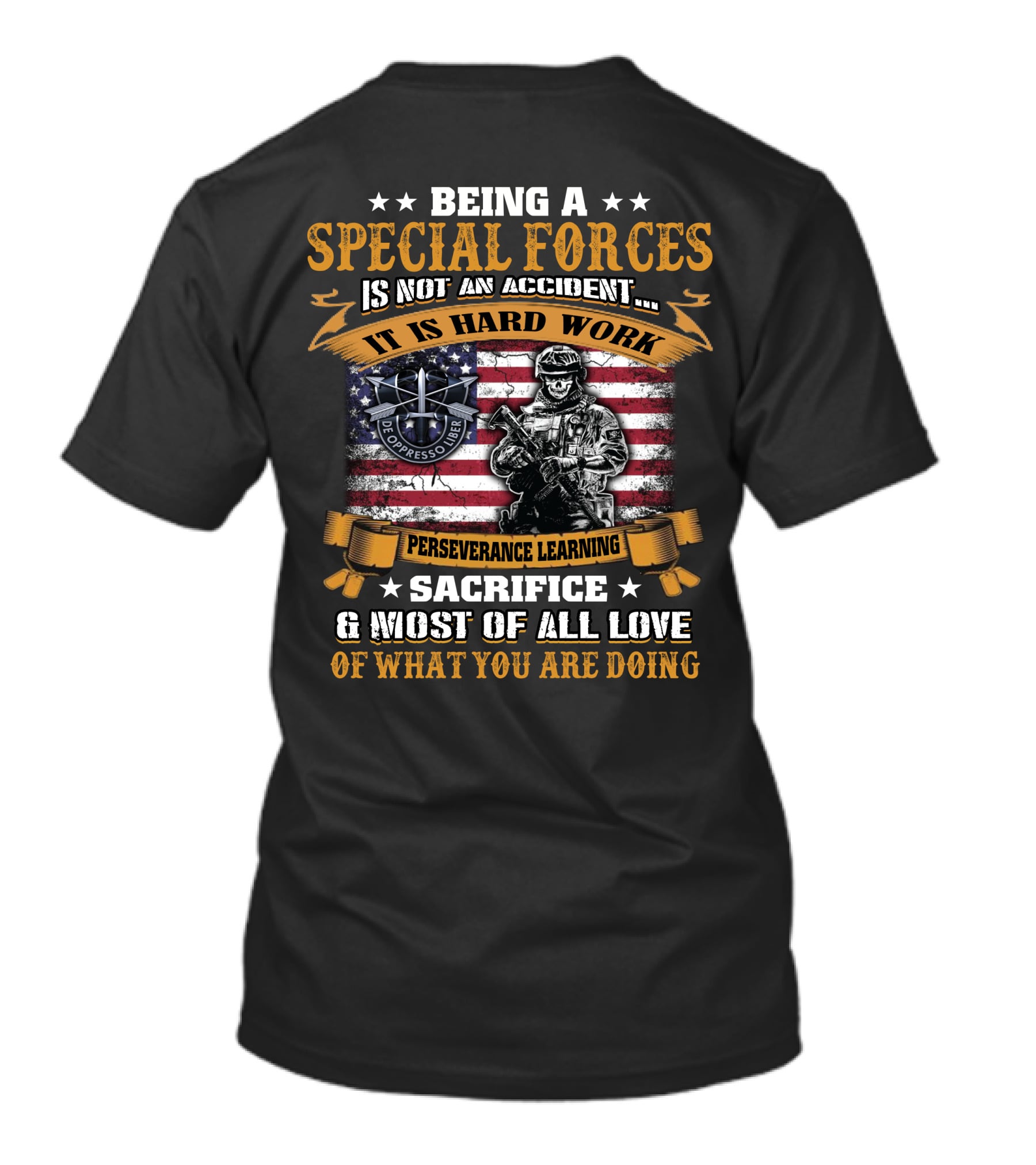 Being A Special Forces Is Not An Accident It Is Hard Work Perseverance Learning Sacrifice And Most Of All Love Of What You Are Doing T-Shirt