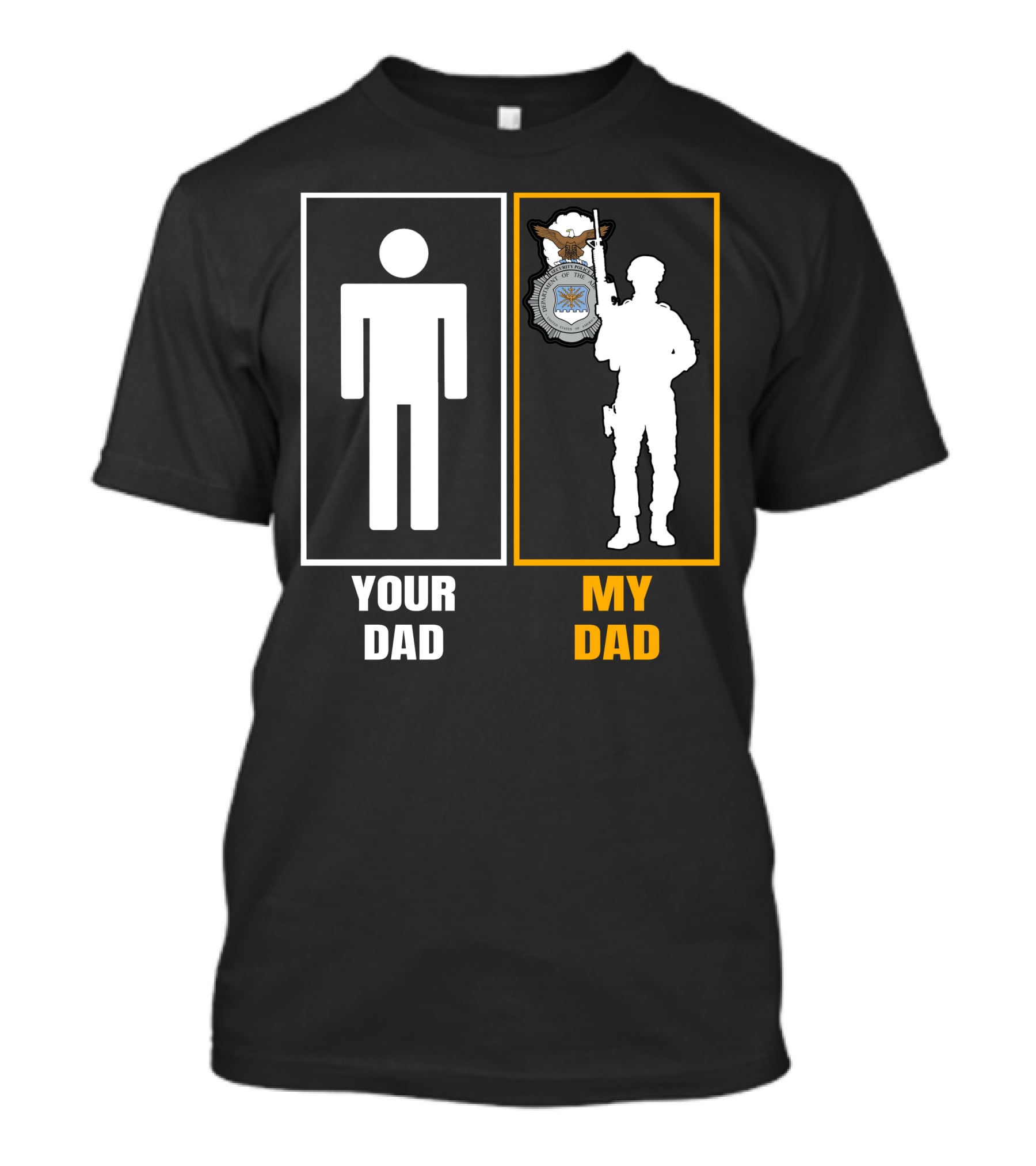 Your Dad My Dad Usaf Security Forces T-Shirt