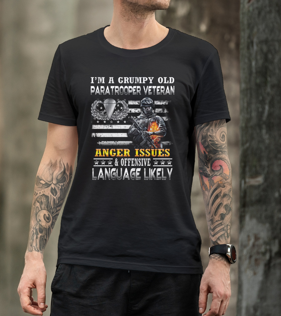 I'm A Grumpy Old Paratrooper Veteran Anger Issues & Offensive Language Likely T-Shirt