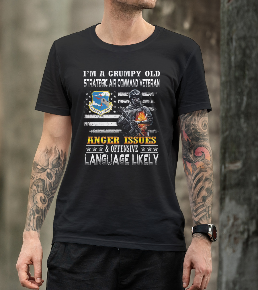 I'm A Grumpy Old Strategic Air Command Veteran Anger Issues & Offensive Language Likely T-Shirt