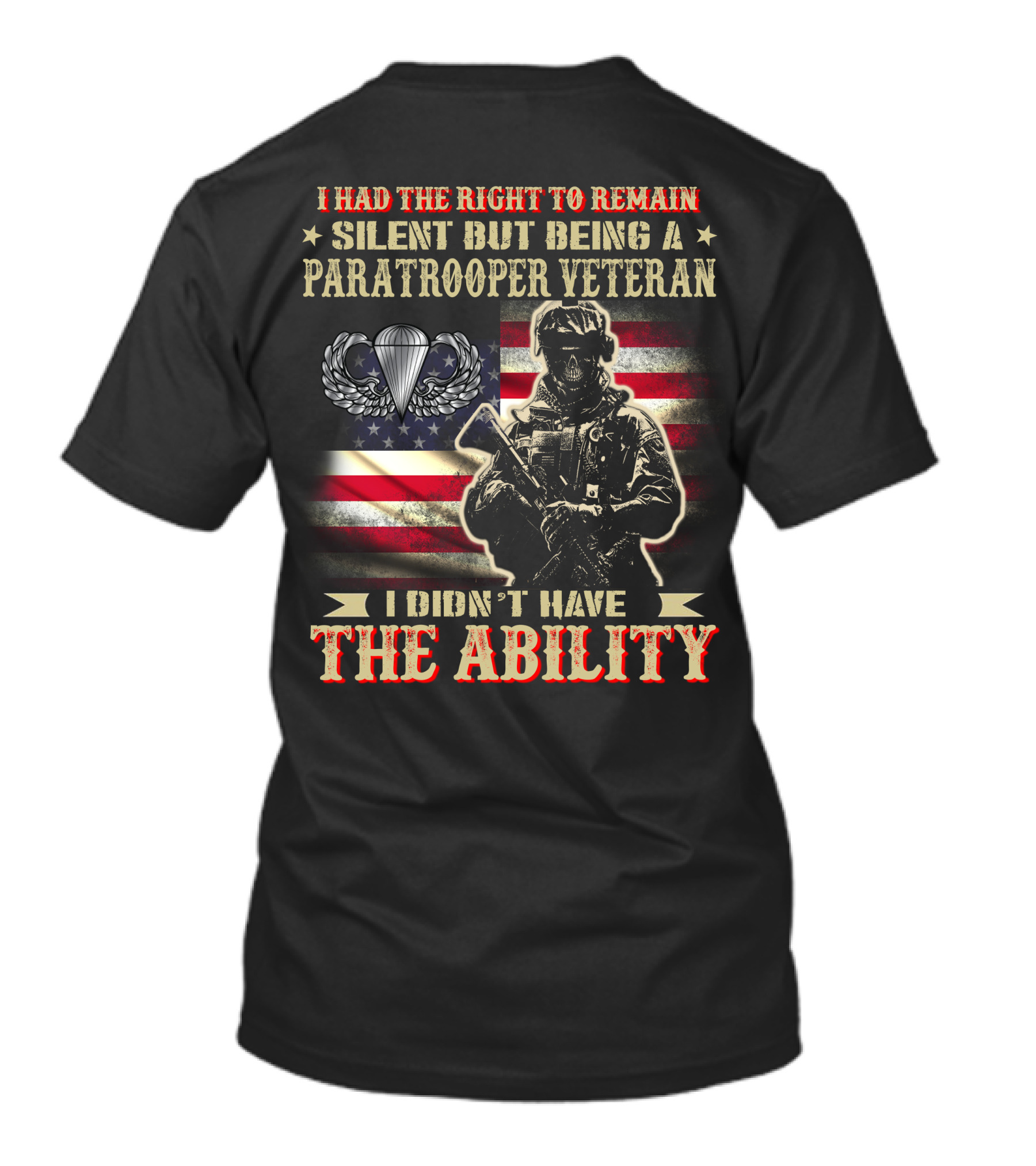 I Had The Right To Remain Silent But Being A Paratrooper Veteran I Didn't Have The Ability T-Shirt