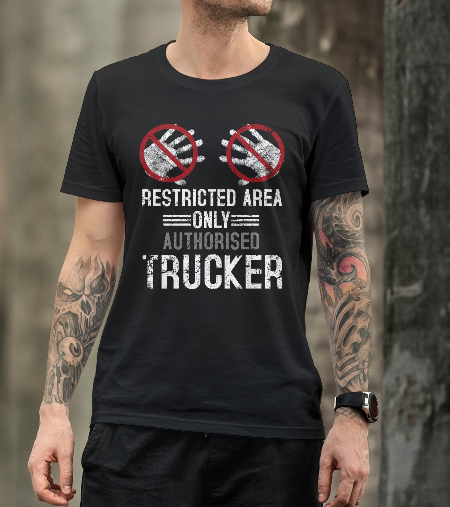 Restricted Area Only Authorised Trucker Mdlha31 T-Shirt