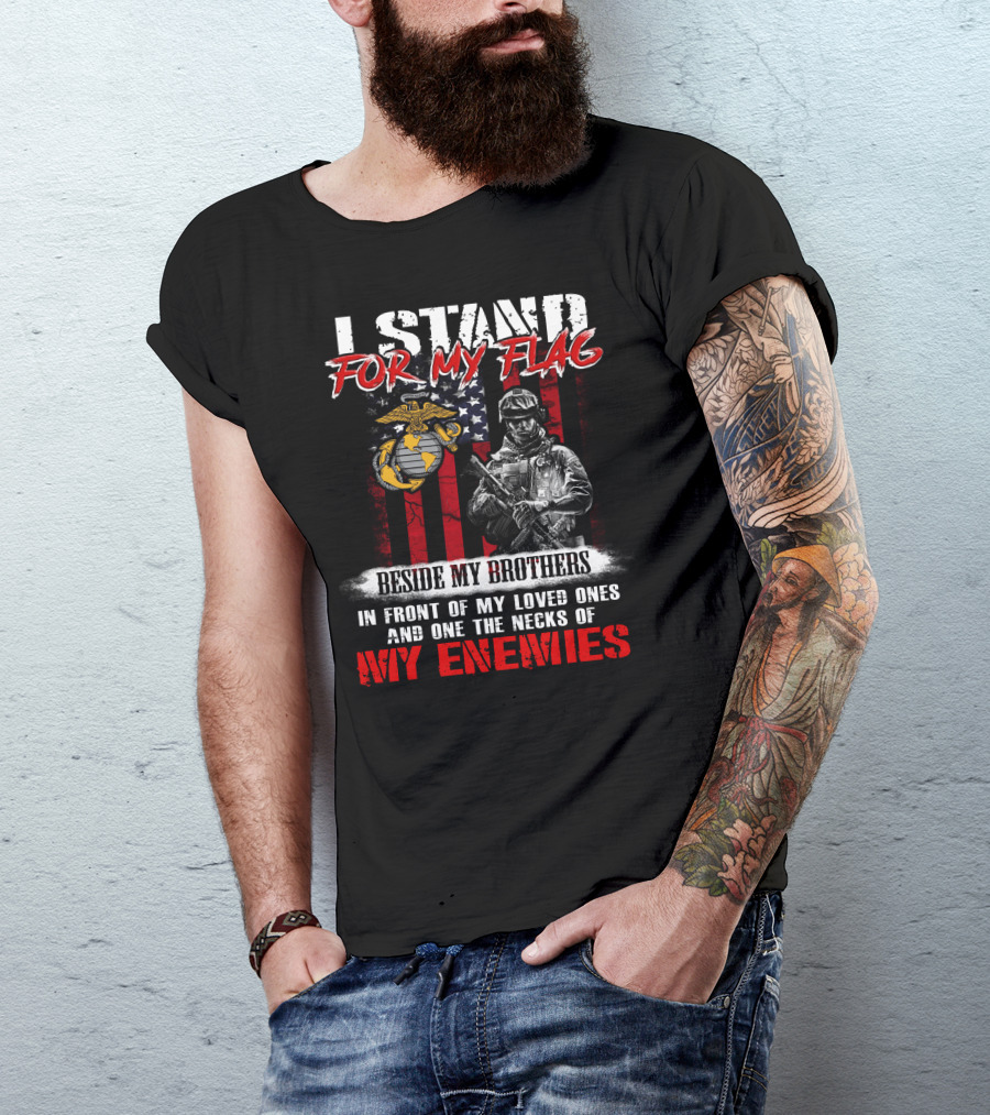 I Stand For My Flag Beside My Brothers Marine Corps Motto With Soldier And Flag T-Shirt