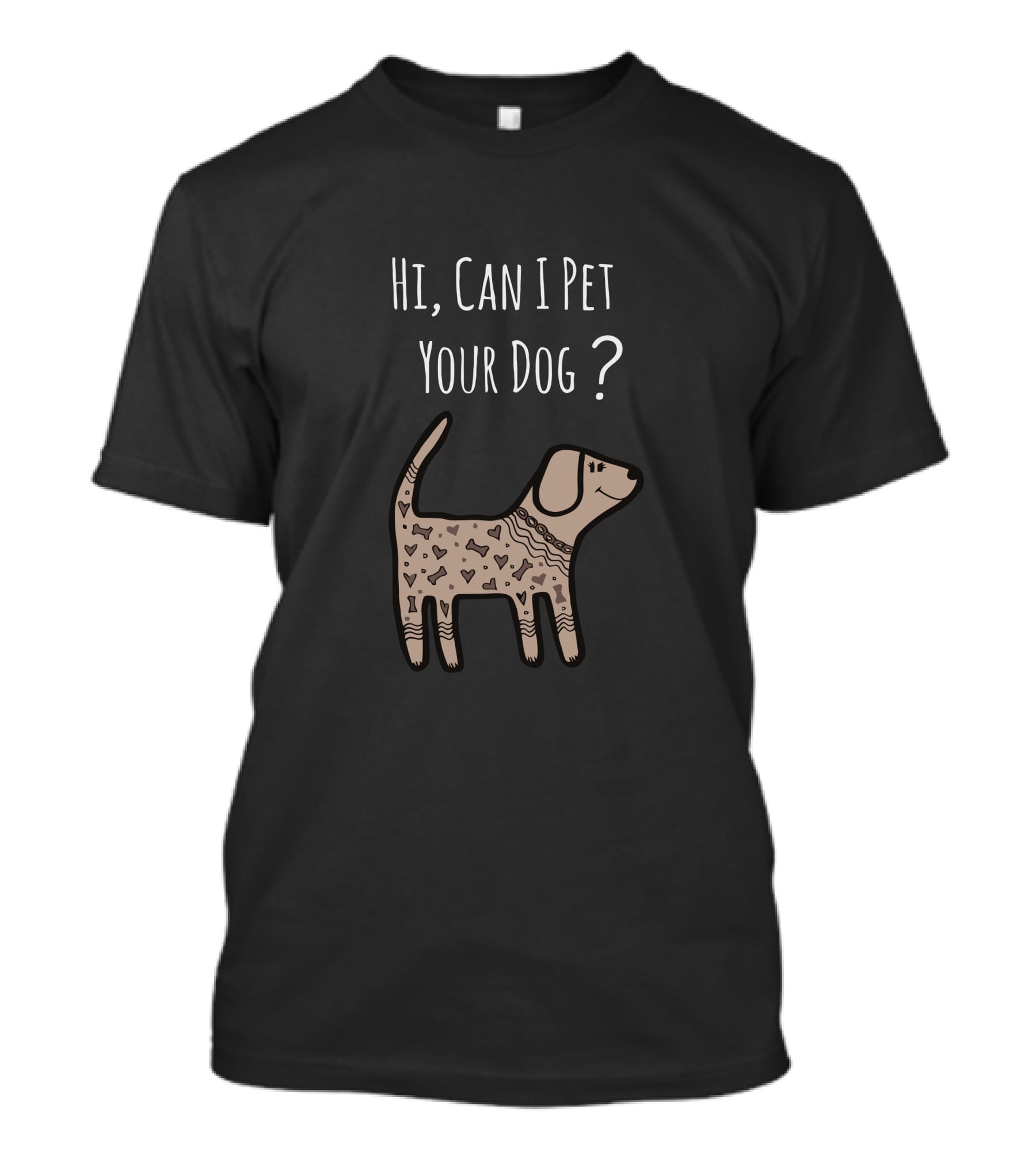 Hi, Can I Pet Your Dog? T-Shirt
