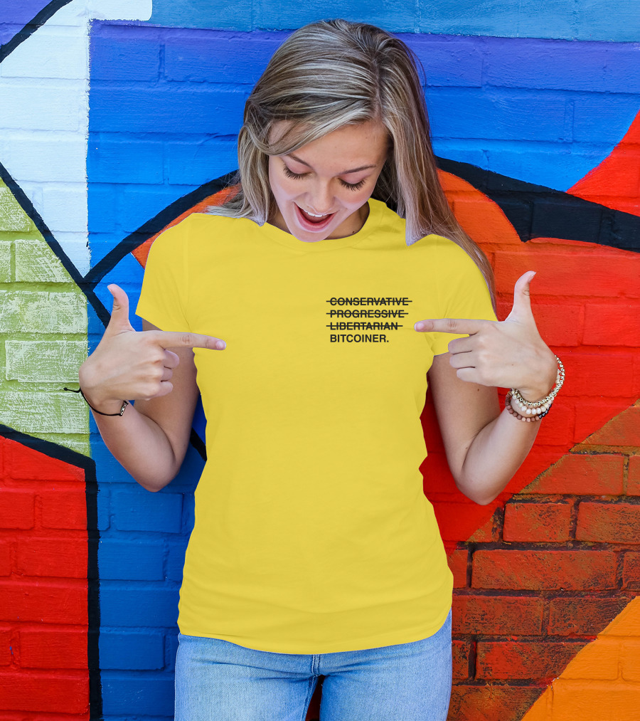 Bitcoiner With Crossed Out Conservative Progressive Libertarian T-Shirt