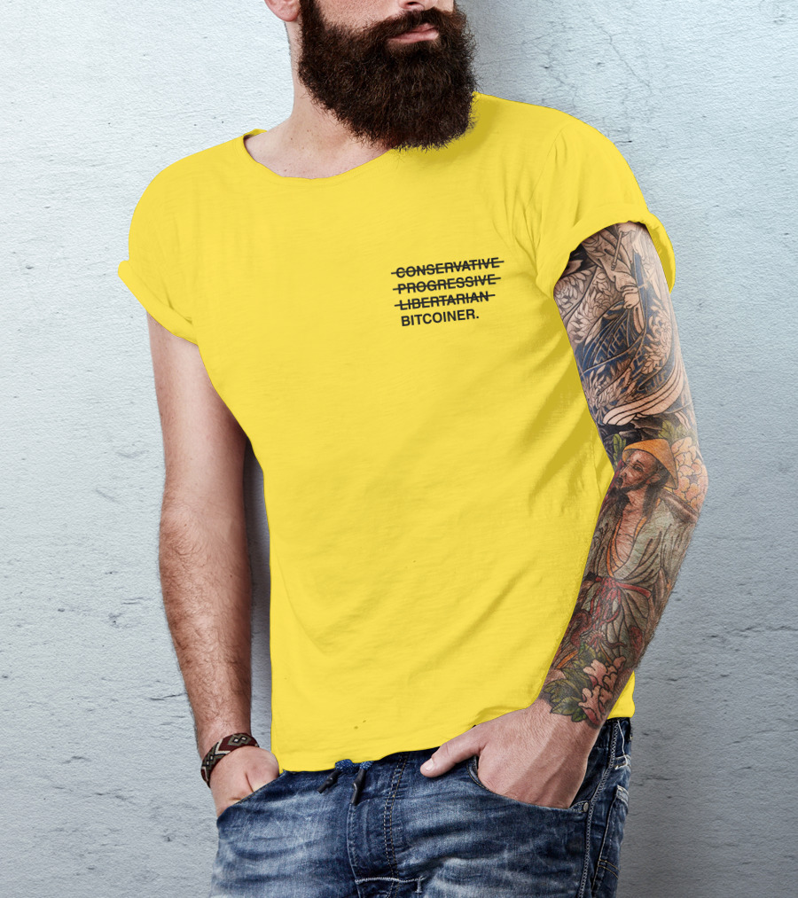Bitcoiner With Crossed Out Conservative Progressive Libertarian T-Shirt