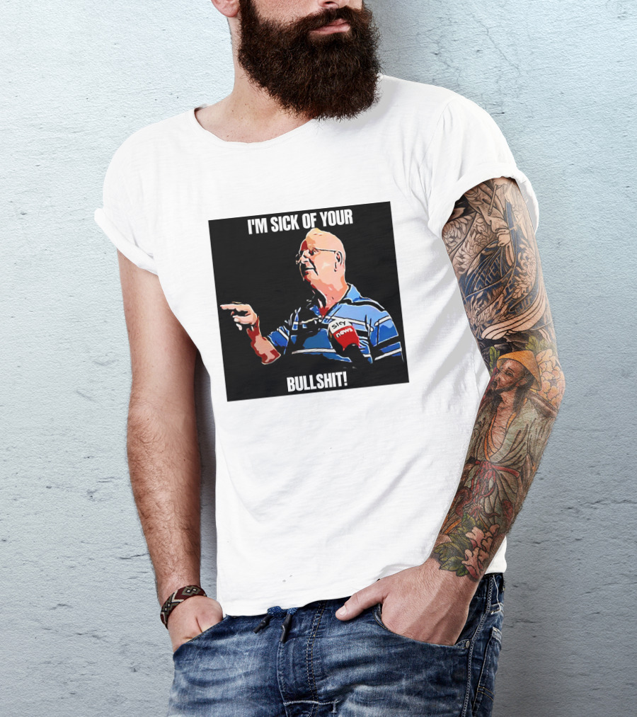 I'm Sick Of Your Bullshit Sky News Man Pointing T-Shirt