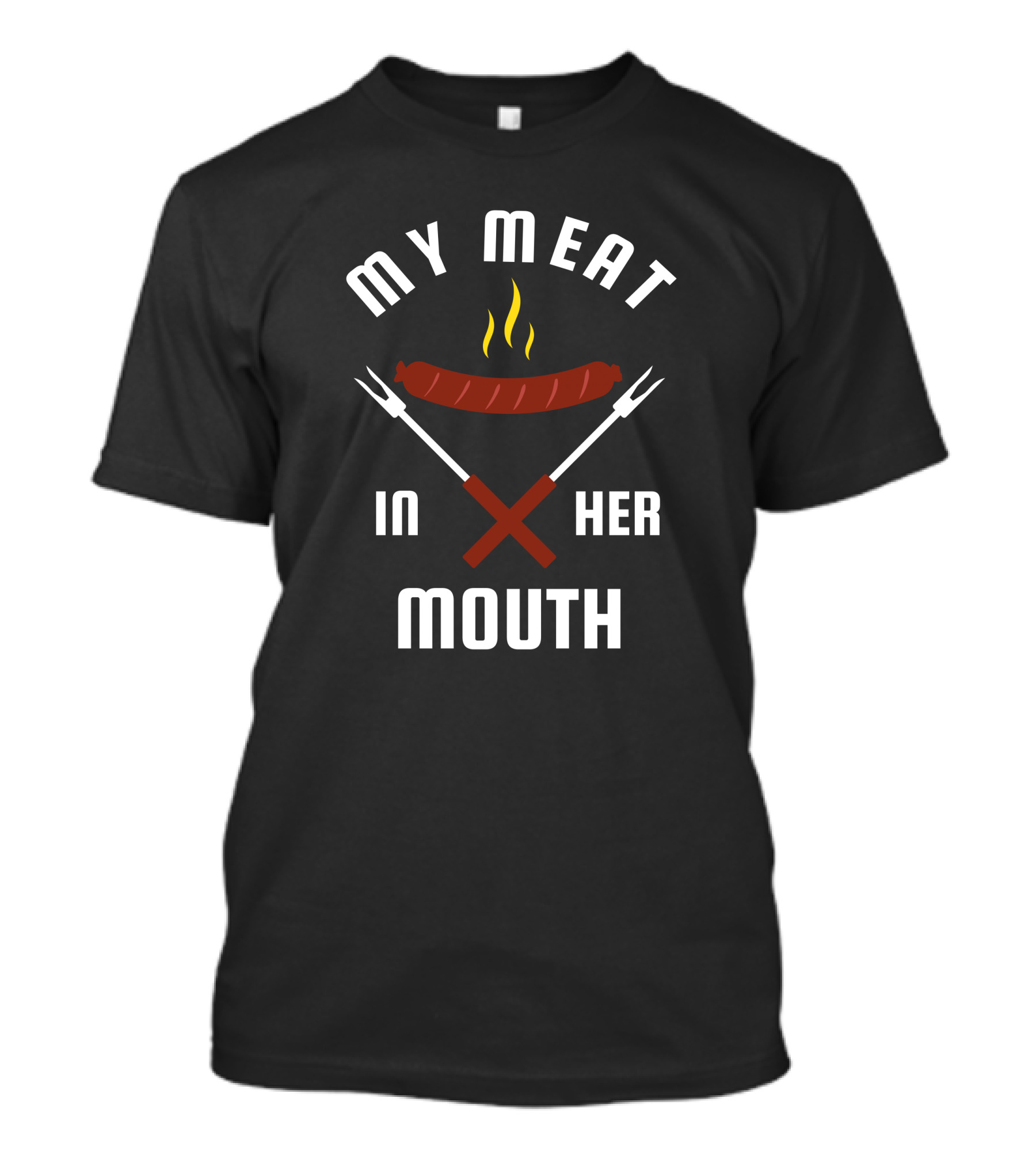 My Meat In Her Mouth Barbecue Sausage Forks T-Shirt