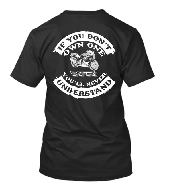 Honda Vfr 750 Rc36 If You Don’t Own One You’ll Never Understand T-Shirt