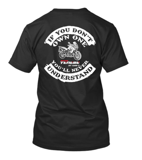 If You Don't Own One You'll Never Understand Super Ténéré XT1200Z T-Shirt