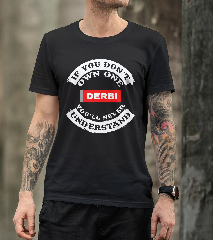 If You Don't Own One You'll Never Understand Derbi Senda T-Shirt
